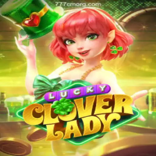 Discover the Excitement of LuckyCloverLady at 777CM.COM